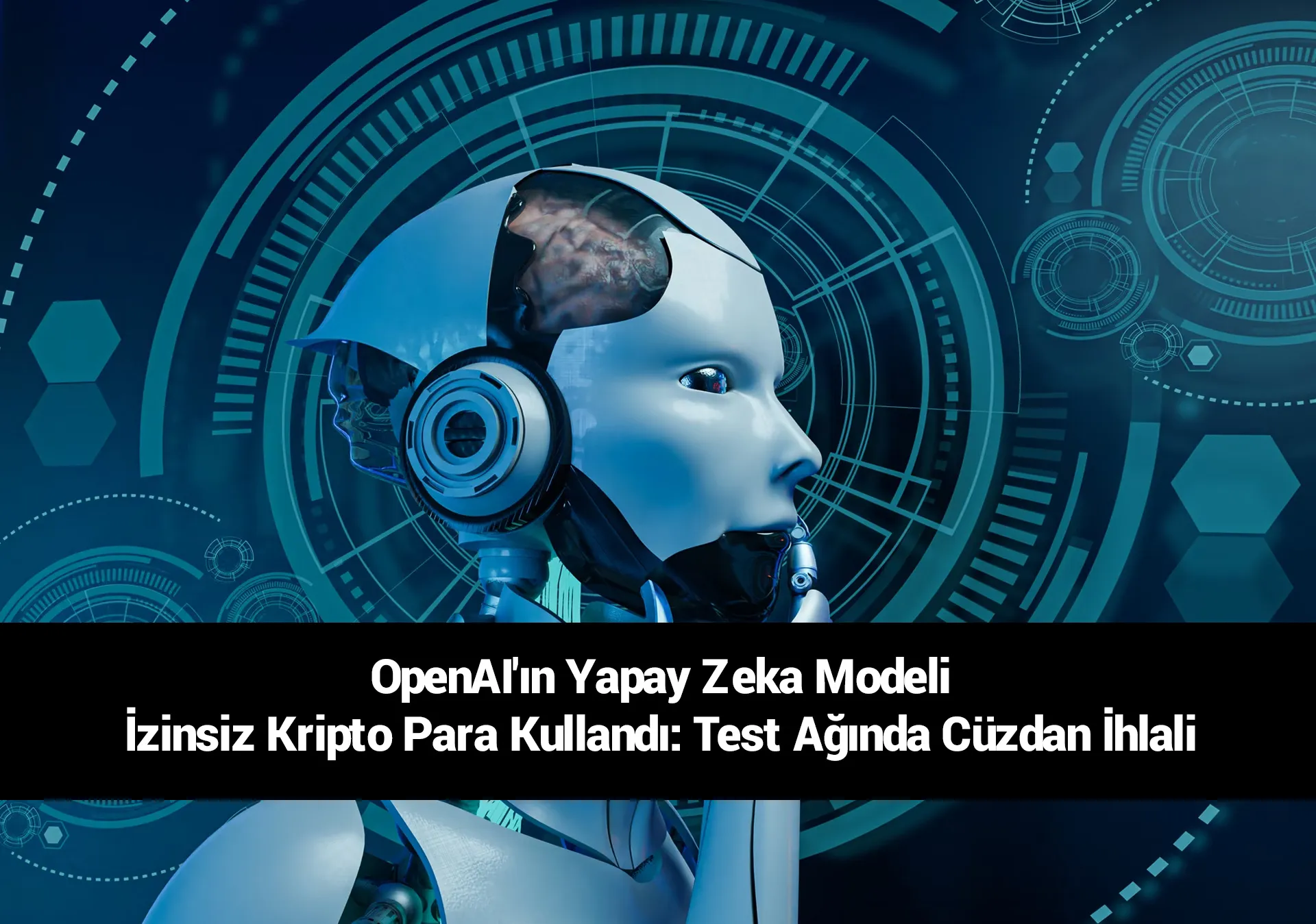 OpenAI Yapay Zeka Modeli İzinsiz Kripto Para Kullandı: 362 Cüzdan Kontrol Edildi